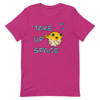 Take Up Space Puffer Fish Unisex t-shirt