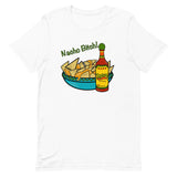 Nacho Bitch Unisex t-shirt