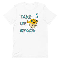 Take Up Space Puffer Fish Unisex t-shirt